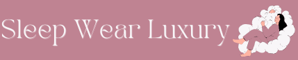 Sleep Wear Luxury